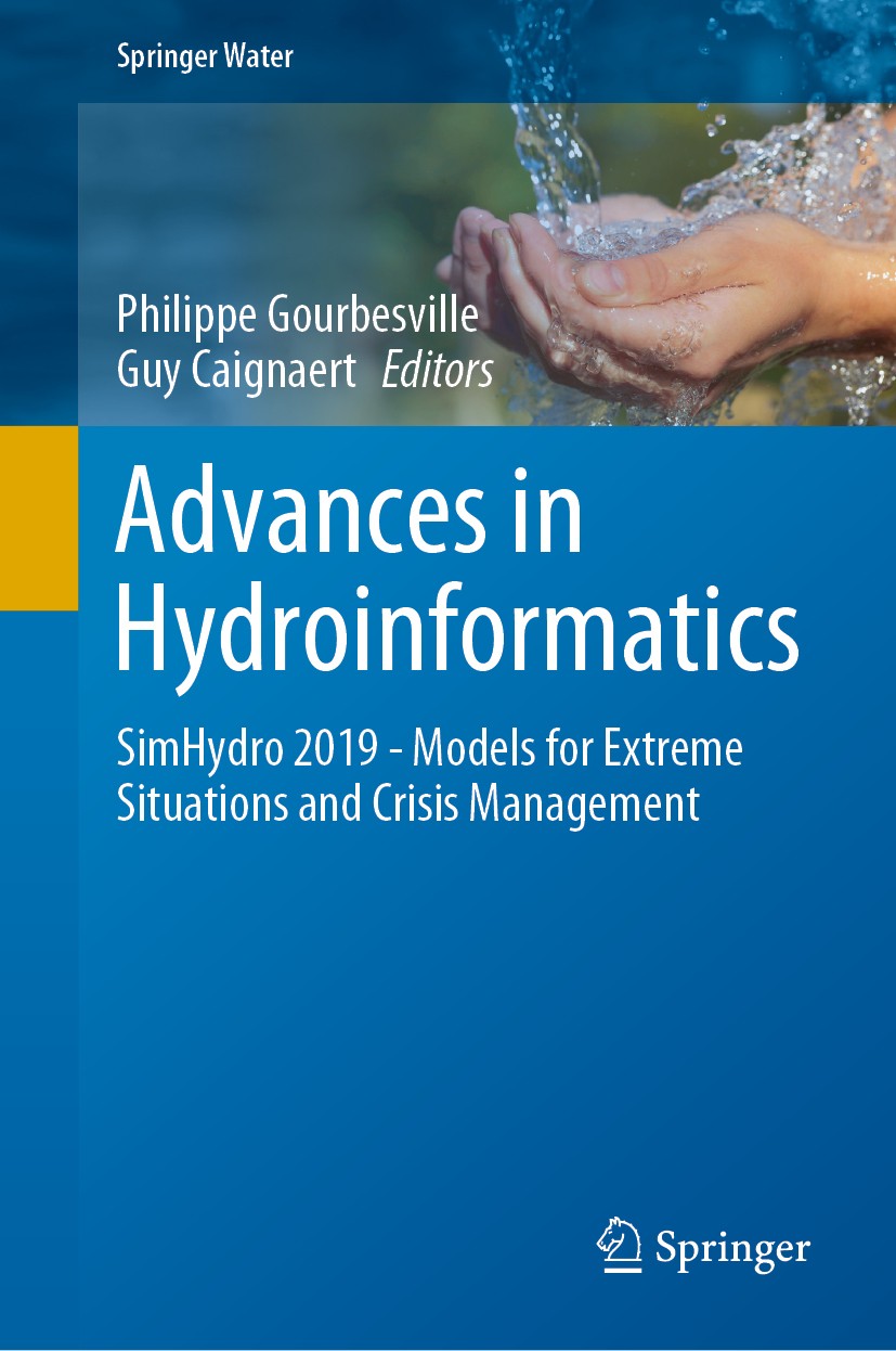 Titlebook: Advances in Hydroinformatics; SimHydro 2019 - Mode Philippe Gourbesville,Guy Caignaert Conference proceedings 2020 The Editor(s) (if applic Titlebook: Advances in Hydroinformatics; SimHydro 2019 - Mode Philippe Gourbesville,Guy Caignaert Conference proceedings 2020 The Editor(s) (if applic