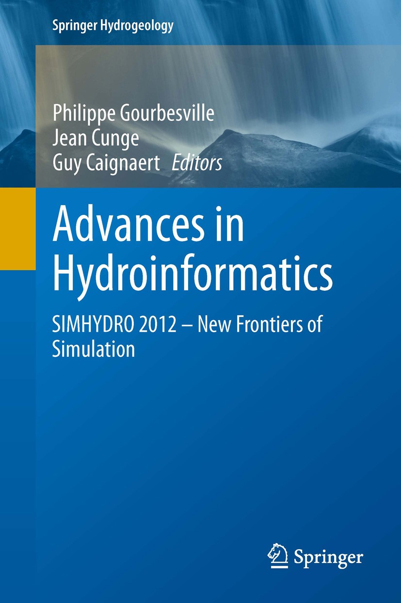 Titlebook: Advances in Hydroinformatics; SIMHYDRO 2012 – New Philippe Gourbesville,Jean Cunge,Guy Caignaert Book 2014 Springer Science+Business Media Titlebook: Advances in Hydroinformatics; SIMHYDRO 2012 – New Philippe Gourbesville,Jean Cunge,Guy Caignaert Book 2014 Springer Science+Business Media