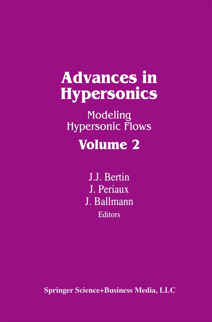 Titlebook: Advances in Hypersonics; Modeling Hypersonic John J. Bertin,Jacques Periaux,Josef Ballmann (Leh Book 1992 Springer Science+Business Media Titlebook: Advances in Hypersonics; Modeling Hypersonic John J. Bertin,Jacques Periaux,Josef Ballmann (Leh Book 1992 Springer Science+Business Media