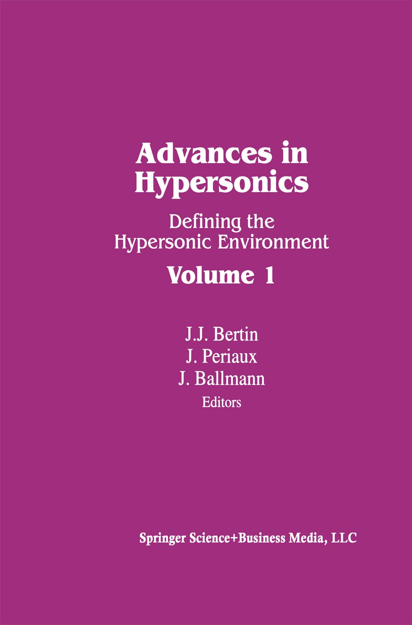 Titlebook: Advances in Hypersonics; Defining the Hyperso John J. Bertin,Jacques Periaux,Josef Ballmann Book 1992 Springer Science+Business Media New Y Titlebook: Advances in Hypersonics; Defining the Hyperso John J. Bertin,Jacques Periaux,Josef Ballmann Book 1992 Springer Science+Business Media New Y