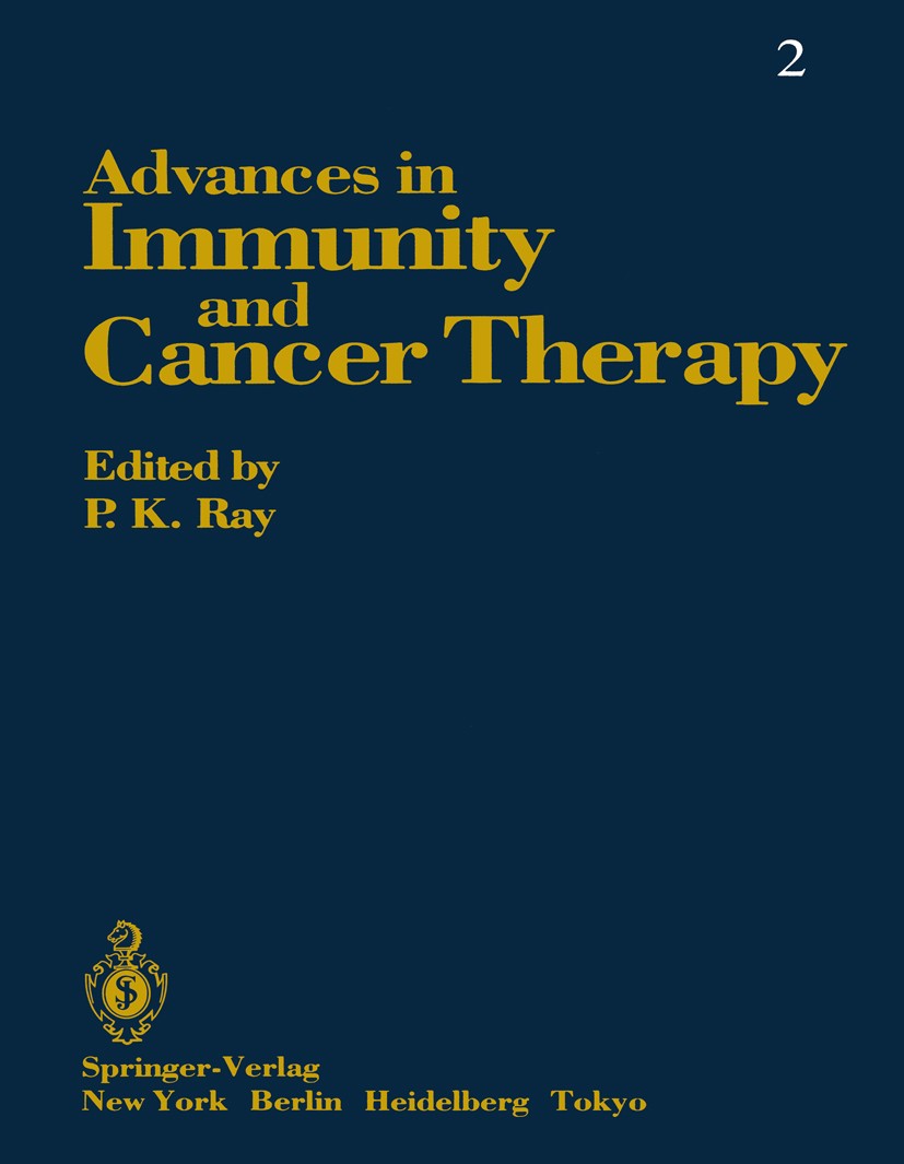 Titlebook: Advances in Immunity and Cancer Therapy; P. K. Ray (Director) Book 1986 Springer-Verlag New York Inc. 1986 cell.cytotoxicity.immunotherapy Titlebook: Advances in Immunity and Cancer Therapy; P. K. Ray (Director) Book 1986 Springer-Verlag New York Inc. 1986 cell.cytotoxicity.immunotherapy