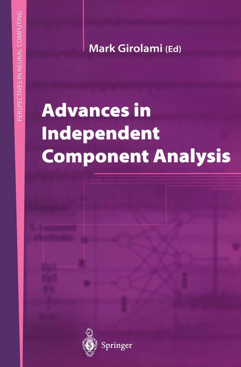 Titlebook: Advances in Independent Component Analysis; Mark Girolami Book 2000 Springer-Verlag London 2000 Ensembl.artificial intelligence.artificial Titlebook: Advances in Independent Component Analysis; Mark Girolami Book 2000 Springer-Verlag London 2000 Ensembl.artificial intelligence.artificial