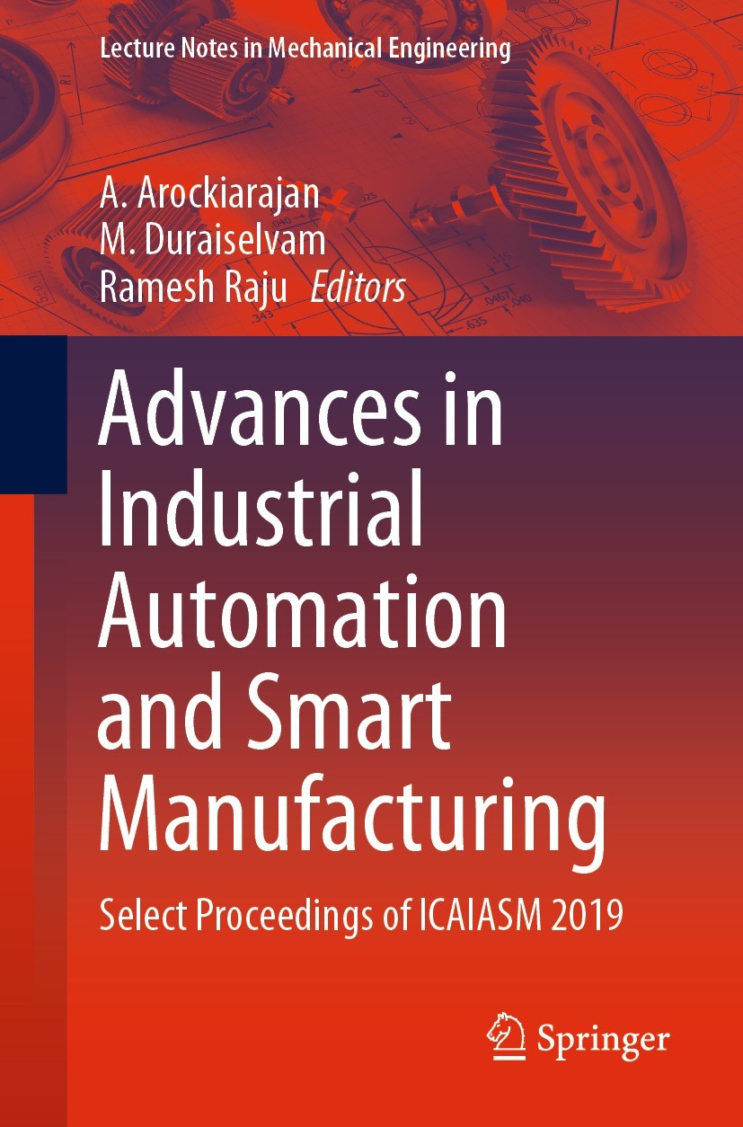 Titlebook: Advances in Industrial Automation and Smart Manufacturing; Select Proceedings o A. Arockiarajan,M. Duraiselvam,Ramesh Raju Conference proce Titlebook: Advances in Industrial Automation and Smart Manufacturing; Select Proceedings o A. Arockiarajan,M. Duraiselvam,Ramesh Raju Conference proce