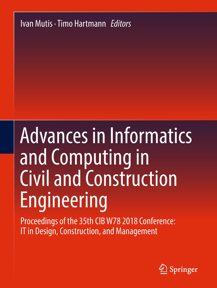 Titlebook: Advances in Informatics and Computing in Civil and Construction Engineering; Proceedings of the 3 Ivan Mutis,Timo Hartmann Conference proce Titlebook: Advances in Informatics and Computing in Civil and Construction Engineering; Proceedings of the 3 Ivan Mutis,Timo Hartmann Conference proce