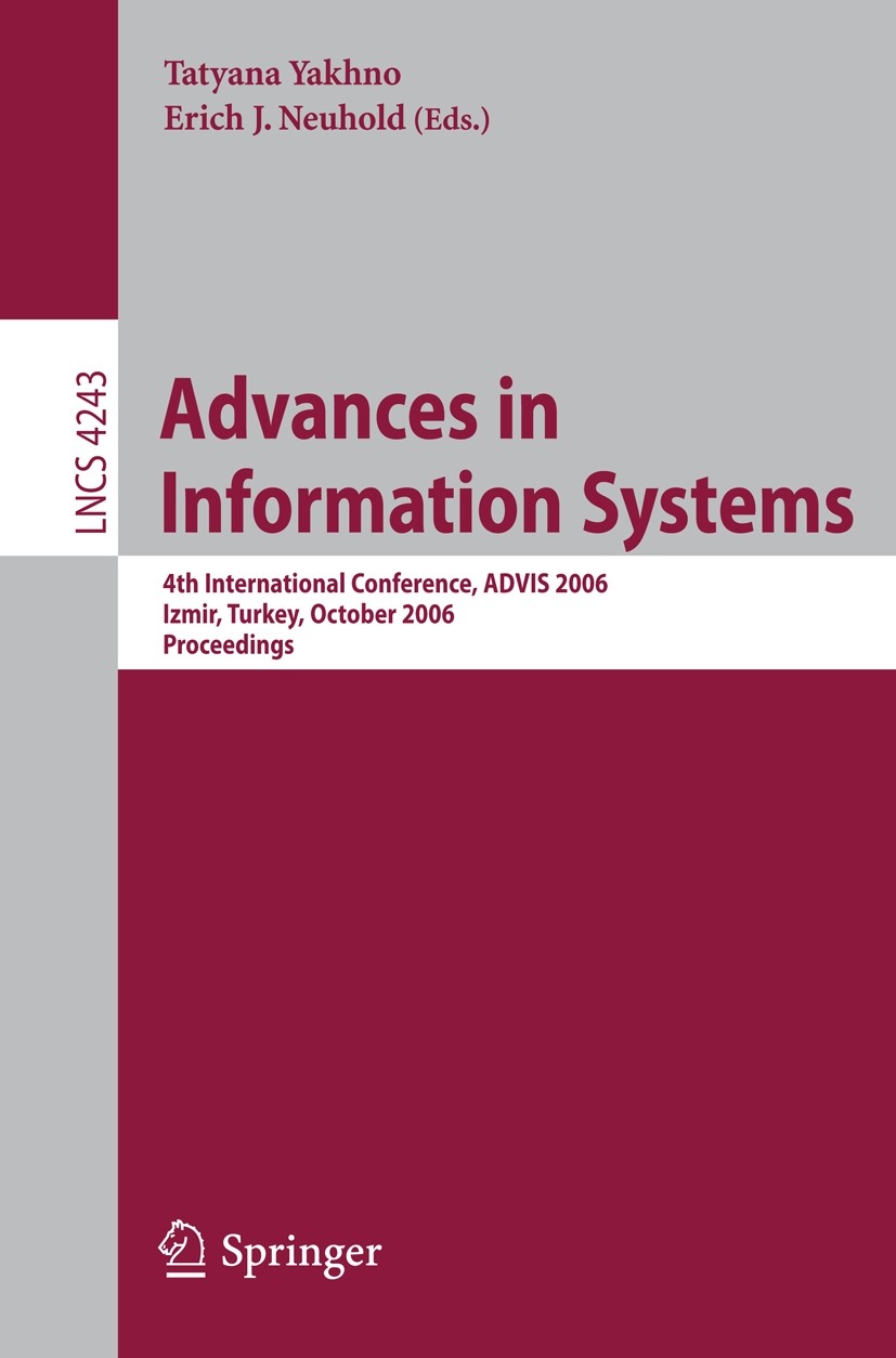 Titlebook: Advances in Information Systems; 4th International Co Tatyana Yakhno,Erich J. Neuhold Conference proceedings 2006 Springer-Verlag Berlin He Titlebook: Advances in Information Systems; 4th International Co Tatyana Yakhno,Erich J. Neuhold Conference proceedings 2006 Springer-Verlag Berlin He