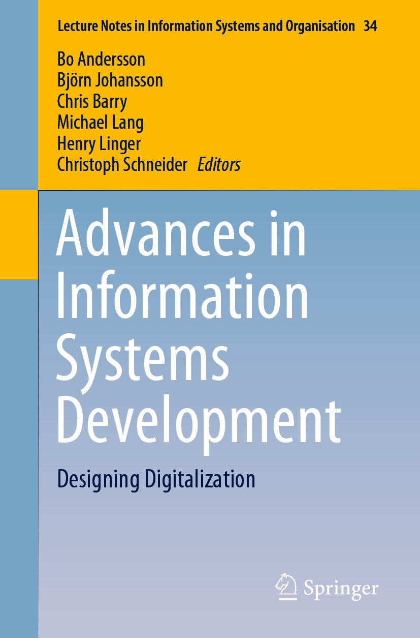 Titlebook: Advances in Information Systems Development; Designing Digitaliza Bo Andersson,Björn Johansson,Christoph Schneider Conference proceedings 2 Titlebook: Advances in Information Systems Development; Designing Digitaliza Bo Andersson,Björn Johansson,Christoph Schneider Conference proceedings 2