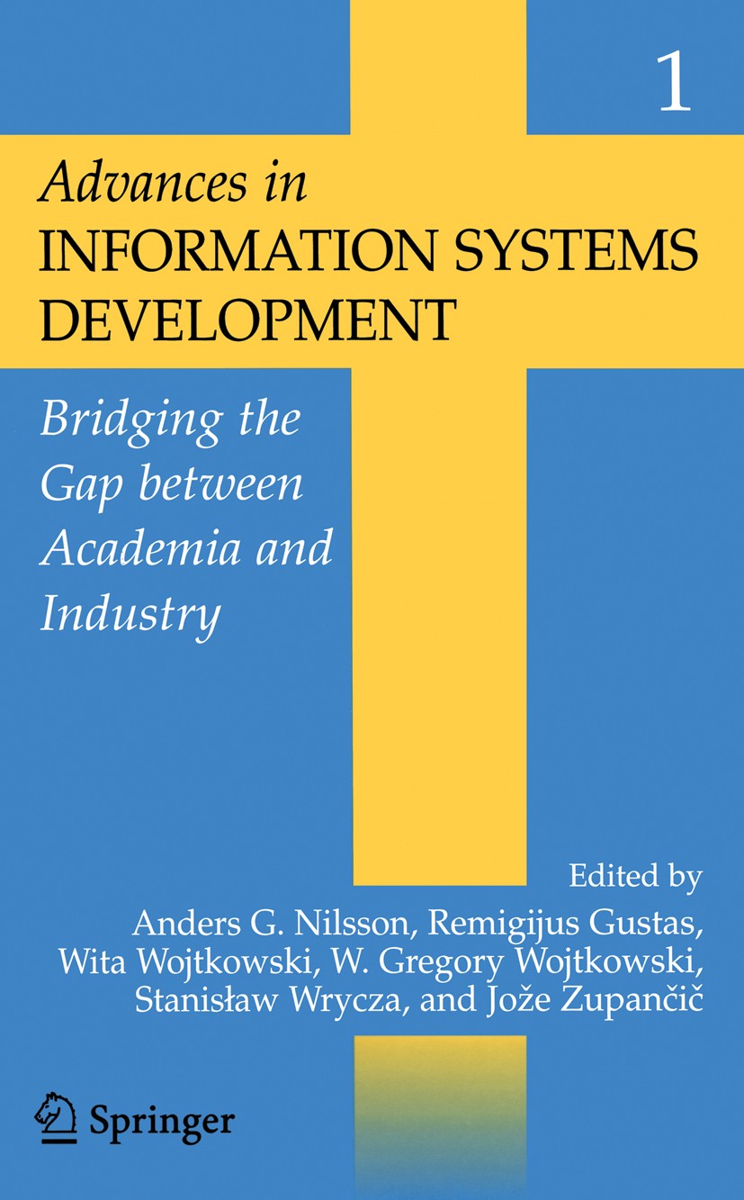 Titlebook: Advances in Information Systems Development:; Bridging the Gap bet Anders G. Nilsson,Remigijus Gustas,Jože Zupančič Conference proceedings Titlebook: Advances in Information Systems Development:; Bridging the Gap bet Anders G. Nilsson,Remigijus Gustas,Jože Zupančič Conference proceedings