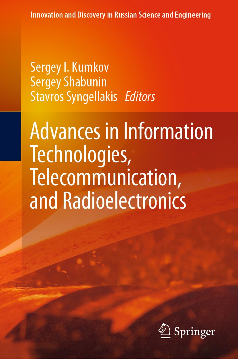 Titlebook: Advances in Information Technologies, Telecommunication, and Radioelectronics; Sergey I. Kumkov,Sergey Shabunin,Stavros Syngellak Book 202 Titlebook: Advances in Information Technologies, Telecommunication, and Radioelectronics; Sergey I. Kumkov,Sergey Shabunin,Stavros Syngellak Book 202