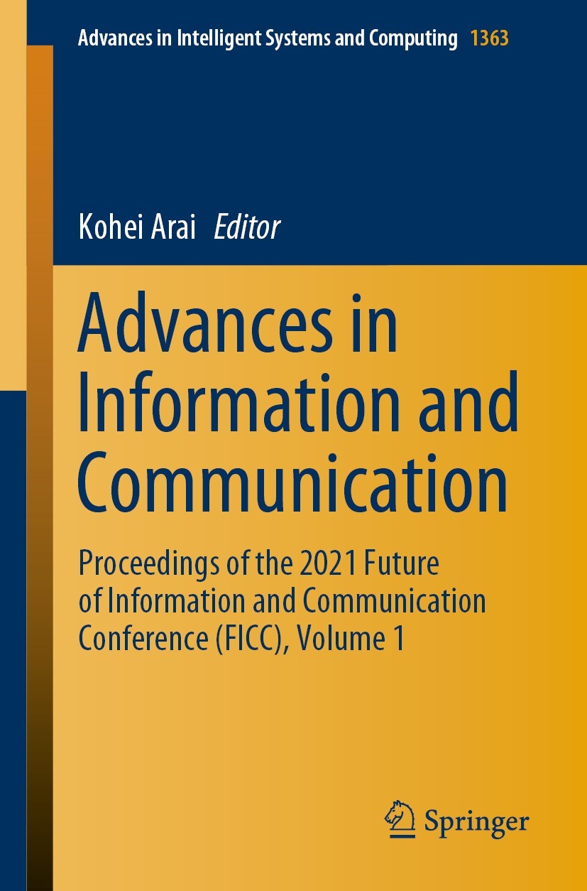 Titlebook: Advances in Information and Communication; Proceedings of the 2 Kohei Arai Conference proceedings 2021 The Editor(s) (if applicable) and Th Titlebook: Advances in Information and Communication; Proceedings of the 2 Kohei Arai Conference proceedings 2021 The Editor(s) (if applicable) and Th