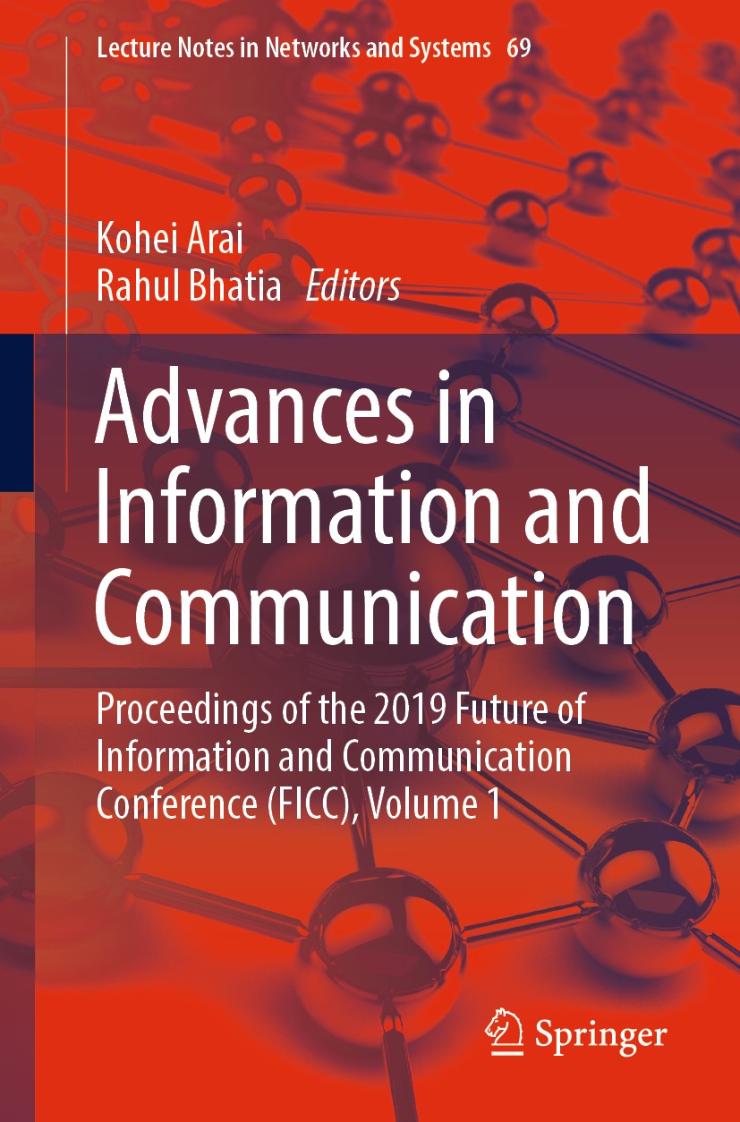 Titlebook: Advances in Information and Communication; Proceedings of the 2 Kohei Arai,Rahul Bhatia Conference proceedings 2020 Springer Nature Switzer Titlebook: Advances in Information and Communication; Proceedings of the 2 Kohei Arai,Rahul Bhatia Conference proceedings 2020 Springer Nature Switzer
