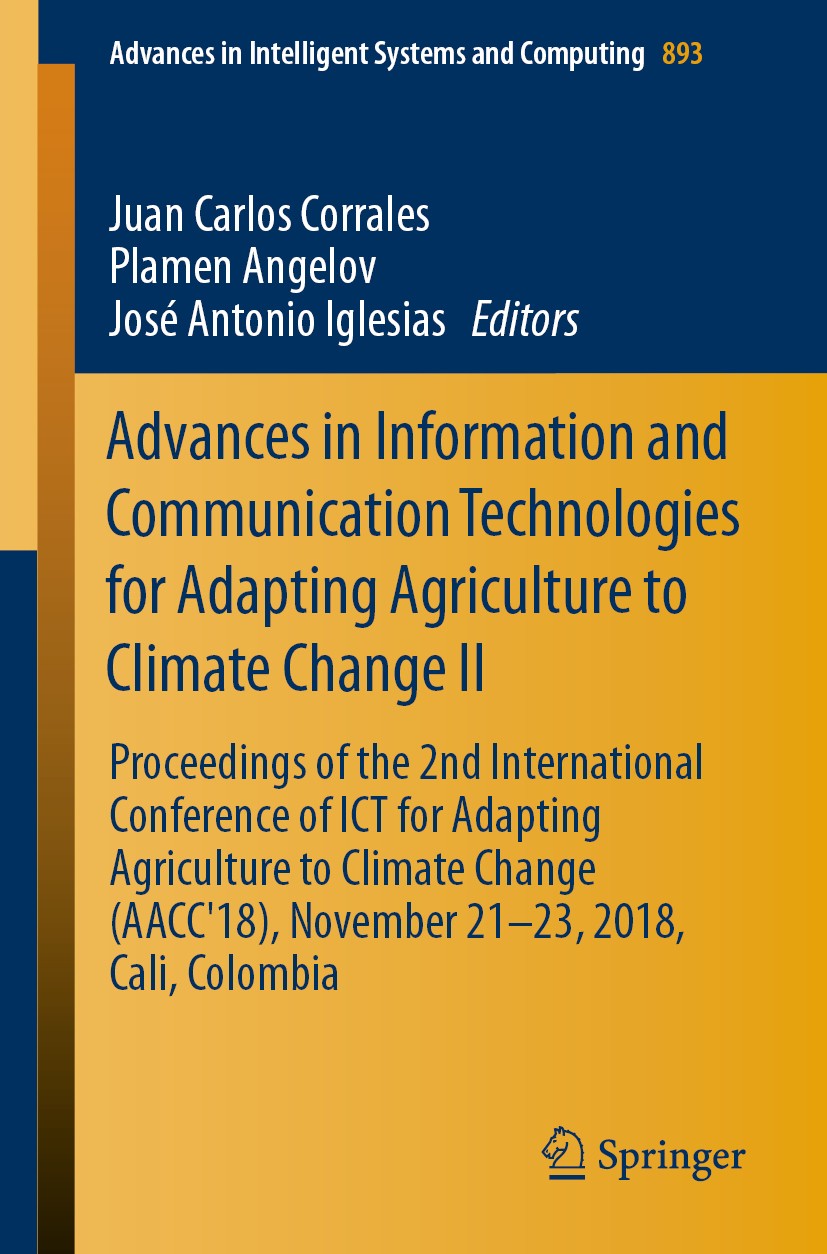 Titlebook: Advances in Information and Communication Technologies for Adapting Agriculture to Climate Change II; Proceedings of the 2 Juan Carlos Corr Titlebook: Advances in Information and Communication Technologies for Adapting Agriculture to Climate Change II; Proceedings of the 2 Juan Carlos Corr