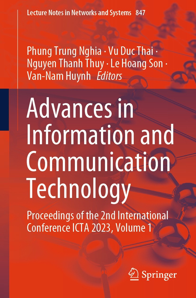 Titlebook: Advances in Information and Communication Technology; Proceedings of the 2 Phung Trung Nghia,Vu Duc Thai,Van-Nam Huynh Conference proceedin Titlebook: Advances in Information and Communication Technology; Proceedings of the 2 Phung Trung Nghia,Vu Duc Thai,Van-Nam Huynh Conference proceedin