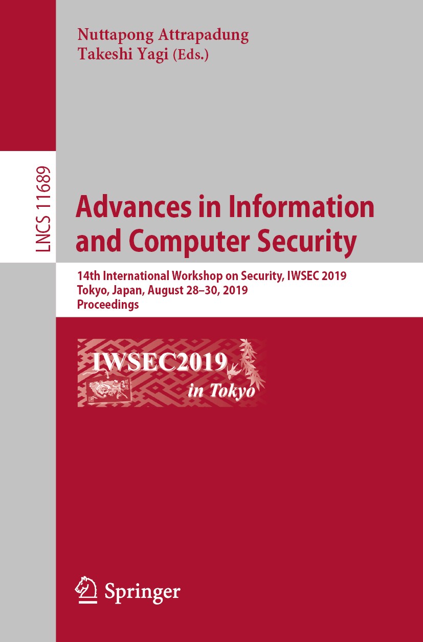 Titlebook: Advances in Information and Computer Security; 14th International W Nuttapong Attrapadung,Takeshi Yagi Conference proceedings 2019 Springer Titlebook: Advances in Information and Computer Security; 14th International W Nuttapong Attrapadung,Takeshi Yagi Conference proceedings 2019 Springer