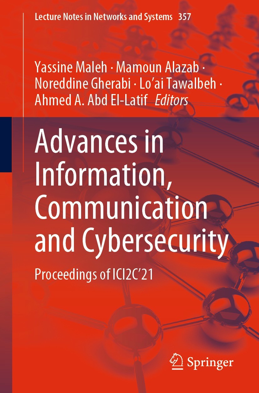 Titlebook: Advances in Information, Communication and Cybersecurity; Proceedings of ICI2C Yassine Maleh,Mamoun Alazab,Ahmed A. Abd El-Latif Conference Titlebook: Advances in Information, Communication and Cybersecurity; Proceedings of ICI2C Yassine Maleh,Mamoun Alazab,Ahmed A. Abd El-Latif Conference