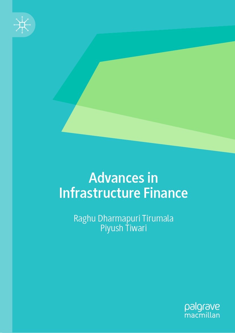 Titlebook: Advances in Infrastructure Finance; Raghu Dharmapuri Tirumala,Piyush Tiwari Book 2023 The Editor(s) (if applicable) and The Author(s), und Titlebook: Advances in Infrastructure Finance; Raghu Dharmapuri Tirumala,Piyush Tiwari Book 2023 The Editor(s) (if applicable) and The Author(s), und