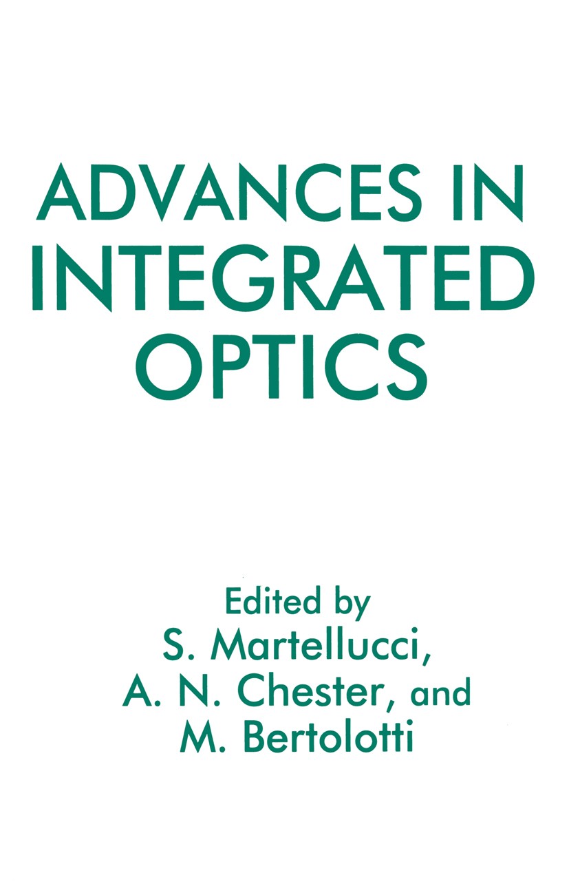 Titlebook: Advances in Integrated Optics; S. Martellucci,A. N. Chester,M. Bertolotti Book 1994 Plenum Press, New York 1994 Modulator.Sensor.analog.el Titlebook: Advances in Integrated Optics; S. Martellucci,A. N. Chester,M. Bertolotti Book 1994 Plenum Press, New York 1994 Modulator.Sensor.analog.el