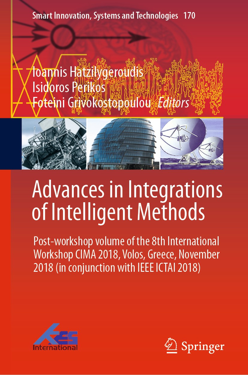 Titlebook: Advances in Integrations of Intelligent Methods; Post-workshop volume Ioannis Hatzilygeroudis,Isidoros Perikos,Foteini G Book 2020 Springer Titlebook: Advances in Integrations of Intelligent Methods; Post-workshop volume Ioannis Hatzilygeroudis,Isidoros Perikos,Foteini G Book 2020 Springer