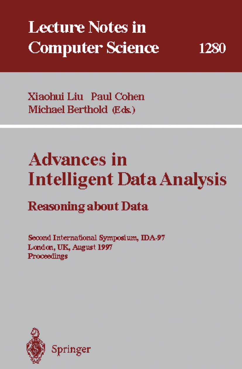 Titlebook: Advances in Intelligent Data Analysis. Reasoning about Data; Second International Xiaohui Liu,Paul Cohen,Michael Berthold Conference procee Titlebook: Advances in Intelligent Data Analysis. Reasoning about Data; Second International Xiaohui Liu,Paul Cohen,Michael Berthold Conference procee