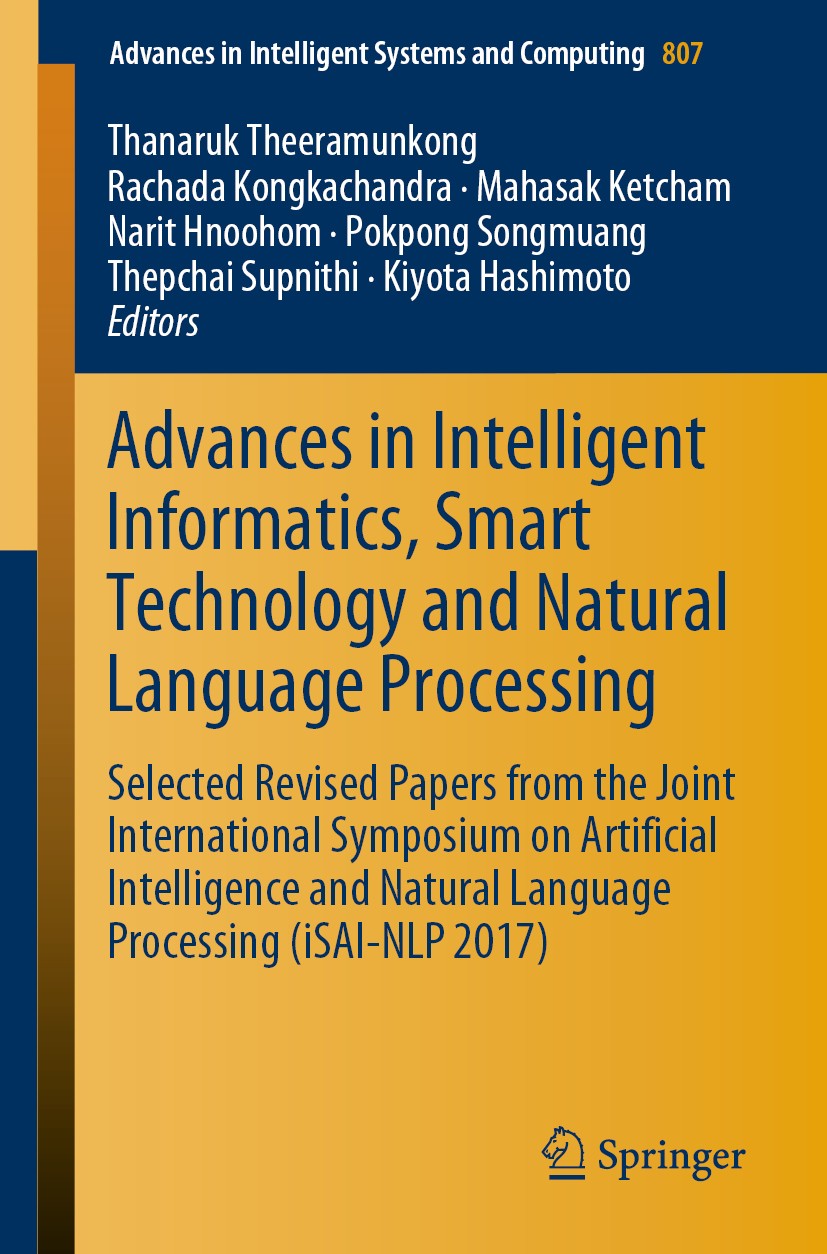 Titlebook: Advances in Intelligent Informatics, Smart Technology and Natural Language Processing; Selected Revised Pap Thanaruk Theeramunkong,Rachada Titlebook: Advances in Intelligent Informatics, Smart Technology and Natural Language Processing; Selected Revised Pap Thanaruk Theeramunkong,Rachada