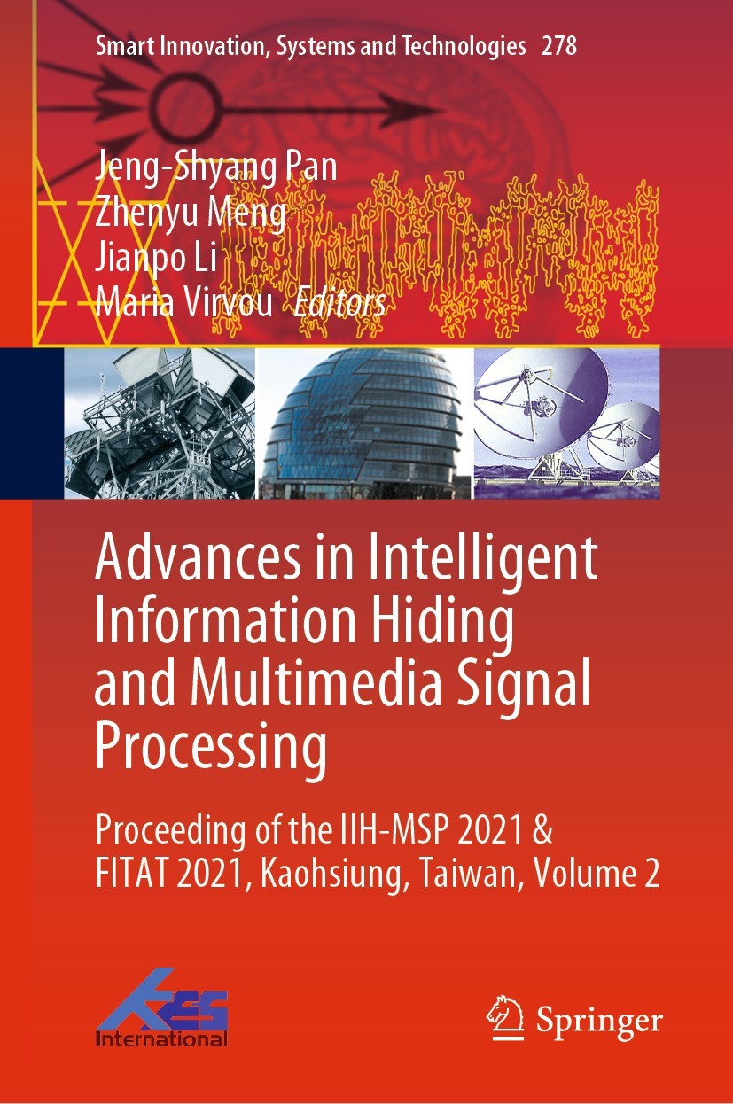 Titlebook: Advances in Intelligent Information Hiding and Multimedia Signal Processing; Proceeding of the II Jeng-Shyang Pan,Zhenyu Meng,Maria Virvou Titlebook: Advances in Intelligent Information Hiding and Multimedia Signal Processing; Proceeding of the II Jeng-Shyang Pan,Zhenyu Meng,Maria Virvou