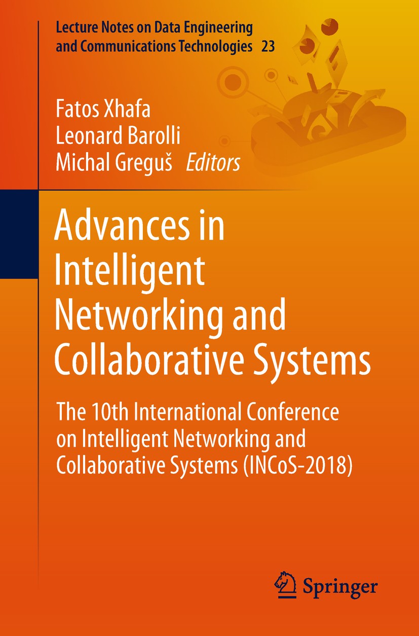 Titlebook: Advances in Intelligent Networking and Collaborative Systems; The 10th Internation Fatos Xhafa,Leonard Barolli,Michal Greguš Conference pro Titlebook: Advances in Intelligent Networking and Collaborative Systems; The 10th Internation Fatos Xhafa,Leonard Barolli,Michal Greguš Conference pro