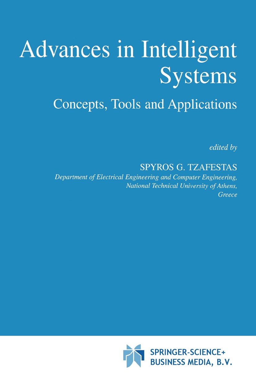 Titlebook: Advances in Intelligent Systems; Concepts, Tools and Spyros G. Tzafestas Book 1999 Springer Science+Business Media Dordrecht 1999 algorith Titlebook: Advances in Intelligent Systems; Concepts, Tools and Spyros G. Tzafestas Book 1999 Springer Science+Business Media Dordrecht 1999 algorith