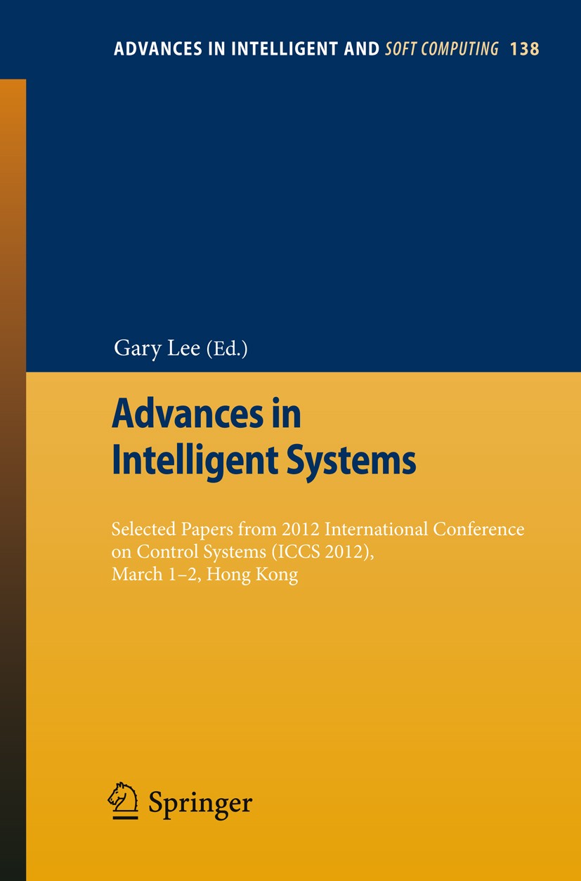 Titlebook: Advances in Intelligent Systems; Selected papers from Gary Lee Conference proceedings 2012 Springer-Verlag GmbH Berlin Heidelberg 2012 Inte Titlebook: Advances in Intelligent Systems; Selected papers from Gary Lee Conference proceedings 2012 Springer-Verlag GmbH Berlin Heidelberg 2012 Inte