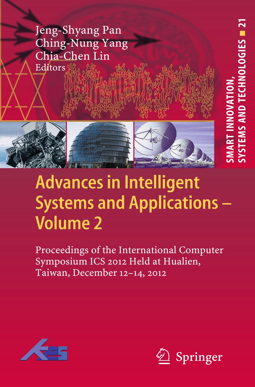 Titlebook: Advances in Intelligent Systems and Applications - Volume 2; Proceedings of the I Jeng-Shyang Pan,Ching-Nung Yang,Chia-Chen Lin Conference Titlebook: Advances in Intelligent Systems and Applications - Volume 2; Proceedings of the I Jeng-Shyang Pan,Ching-Nung Yang,Chia-Chen Lin Conference