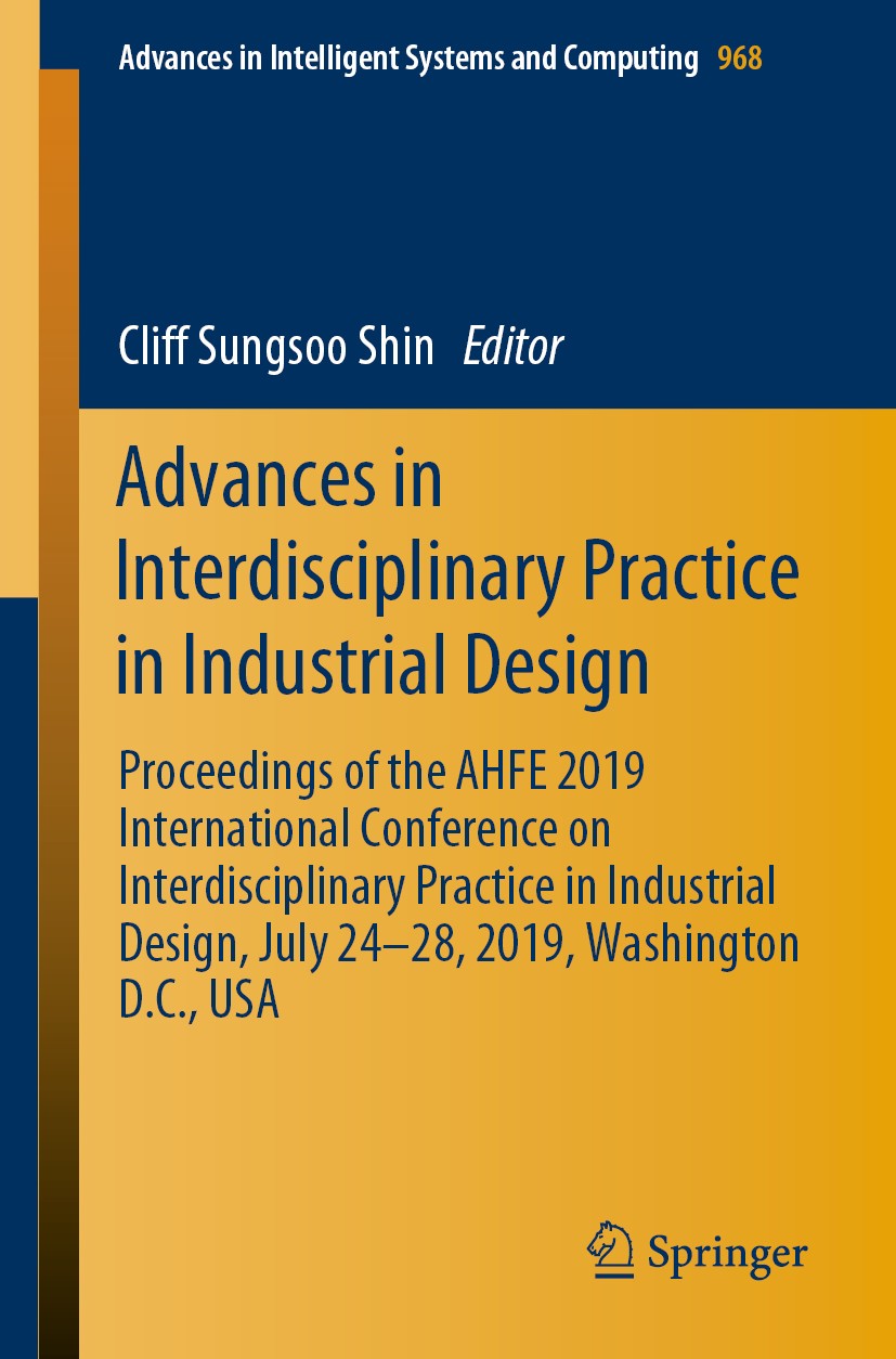 Titlebook: Advances in Interdisciplinary Practice in Industrial Design; Proceedings of the A Cliff Sungsoo Shin Conference proceedings 2020 Springer N Titlebook: Advances in Interdisciplinary Practice in Industrial Design; Proceedings of the A Cliff Sungsoo Shin Conference proceedings 2020 Springer N