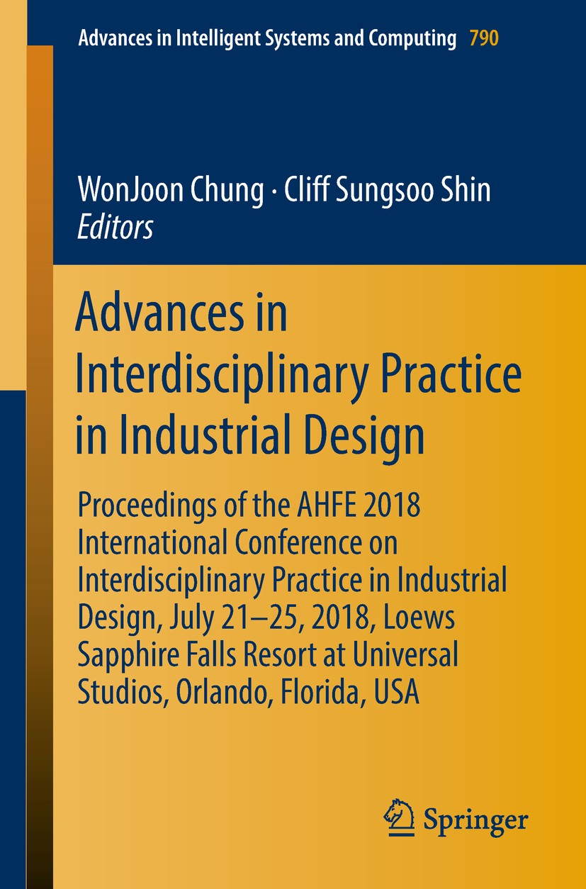 Titlebook: Advances in Interdisciplinary Practice in Industrial Design; Proceedings of the A WonJoon Chung,Cliff Sungsoo Shin Conference proceedings 2 Titlebook: Advances in Interdisciplinary Practice in Industrial Design; Proceedings of the A WonJoon Chung,Cliff Sungsoo Shin Conference proceedings 2