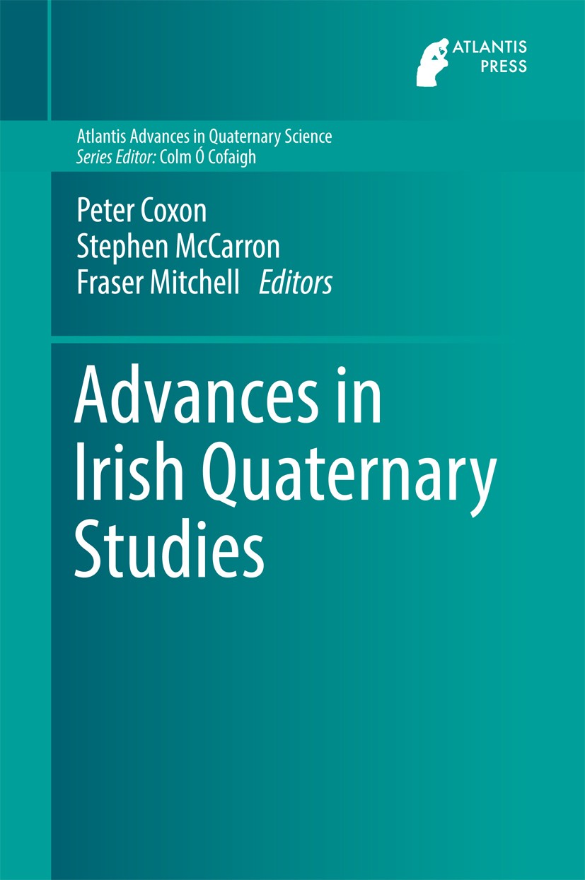 Titlebook: Advances in Irish Quaternary Studies; Peter Coxon,Stephen McCarron,Fraser Mitchell Book 2017 Atlantis Press and the author(s) 2017 Ireland Titlebook: Advances in Irish Quaternary Studies; Peter Coxon,Stephen McCarron,Fraser Mitchell Book 2017 Atlantis Press and the author(s) 2017 Ireland