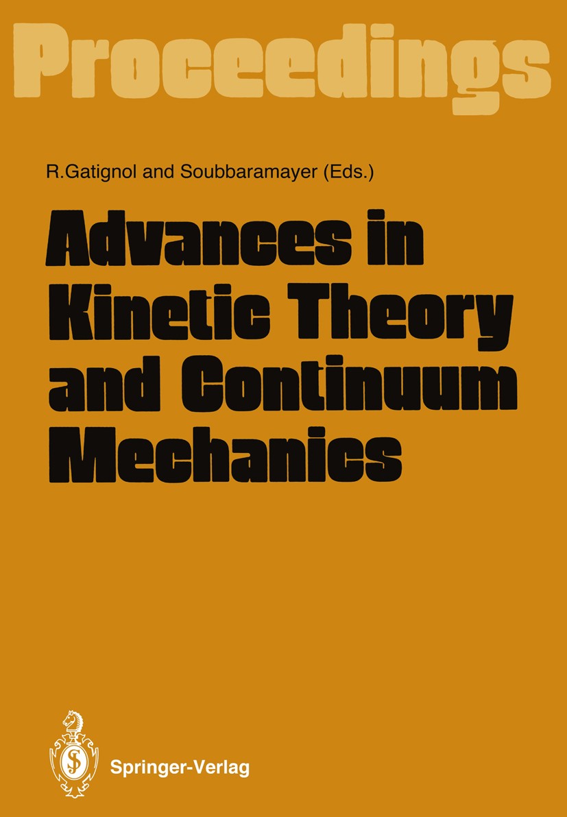 Titlebook: Advances in Kinetic Theory and Continuum Mechanics; Proceedings of a Sym Renée Gatignol,Soubbaramayer Conference proceedings 1991 Springer- Titlebook: Advances in Kinetic Theory and Continuum Mechanics; Proceedings of a Sym Renée Gatignol,Soubbaramayer Conference proceedings 1991 Springer-