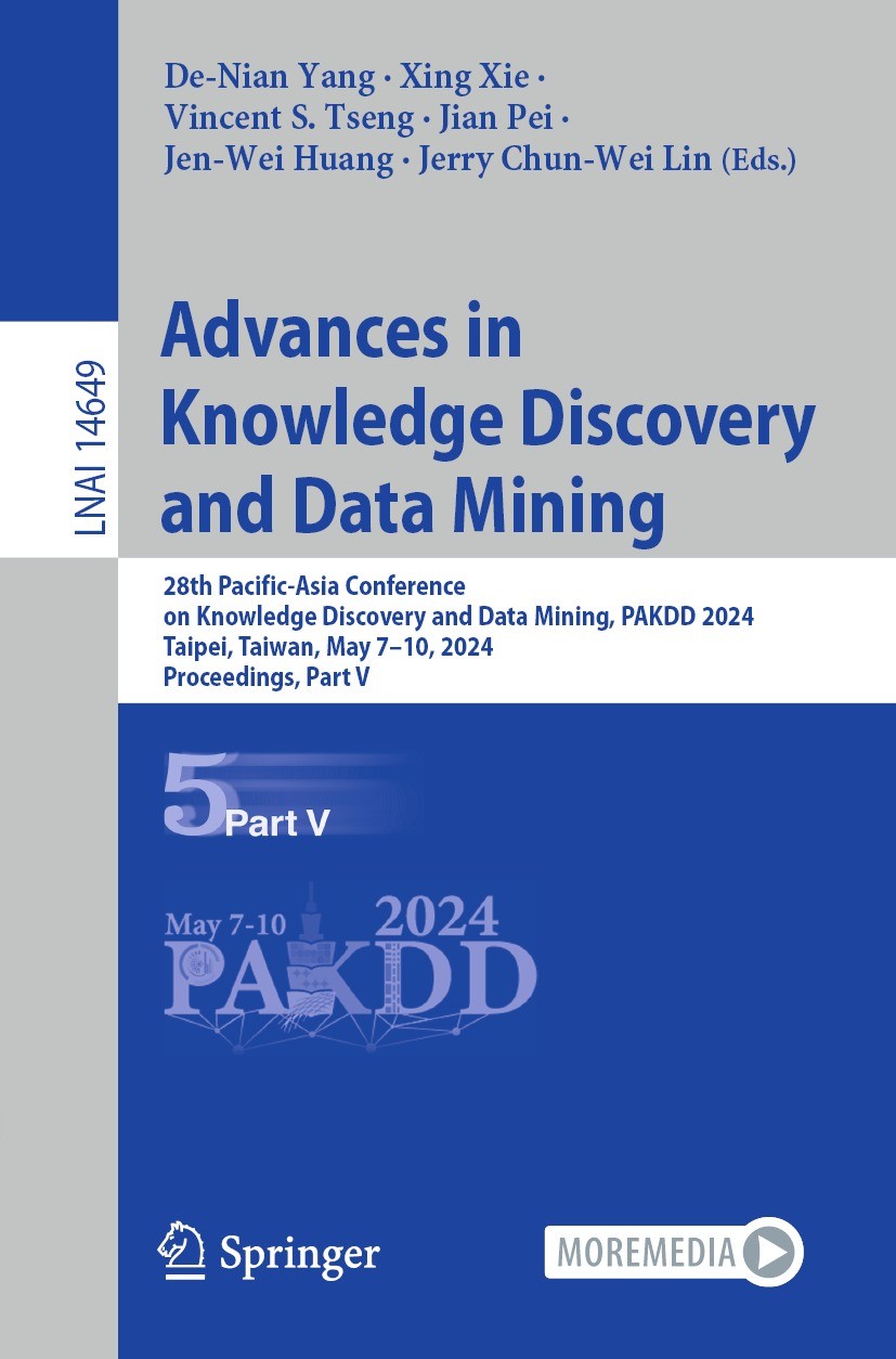 Titlebook: Advances in Knowledge Discovery and Data Mining; 28th Pacific-Asia Co De-Nian Yang,Xing Xie,Jerry Chun-Wei Lin Conference proceedings 2024 Titlebook: Advances in Knowledge Discovery and Data Mining; 28th Pacific-Asia Co De-Nian Yang,Xing Xie,Jerry Chun-Wei Lin Conference proceedings 2024