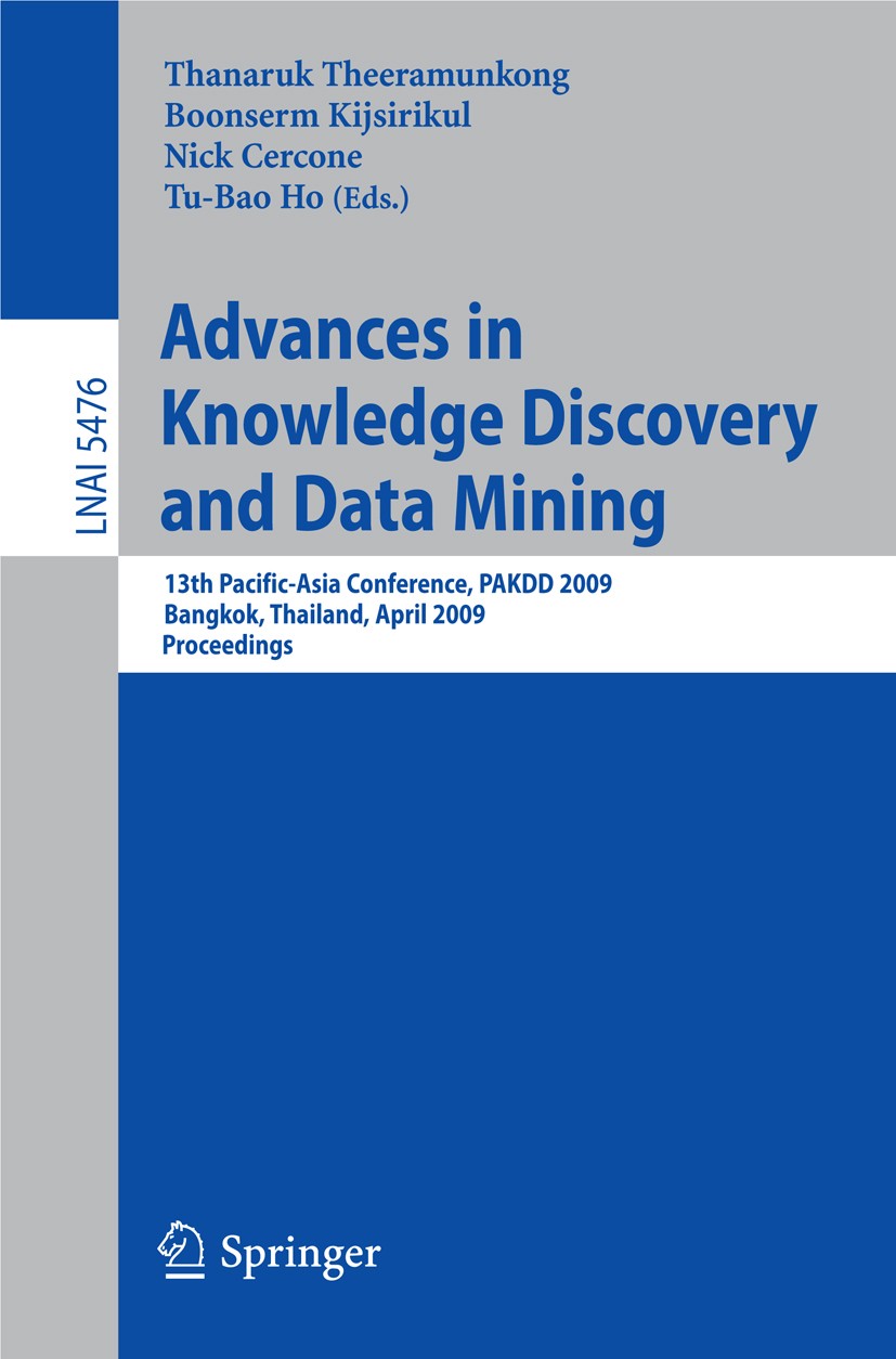 Titlebook: Advances in Knowledge Discovery and Data Mining; 13th Pacific-Asia Co Thanaruk Theeramunkong,Boonserm Kijsirikul,Tu-Bao Conference proceed Titlebook: Advances in Knowledge Discovery and Data Mining; 13th Pacific-Asia Co Thanaruk Theeramunkong,Boonserm Kijsirikul,Tu-Bao Conference proceed
