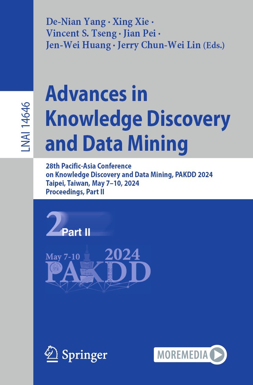 Titlebook: Advances in Knowledge Discovery and Data Mining; 28th Pacific-Asia Co De-Nian Yang,Xing Xie,Jerry Chun-Wei Lin Conference proceedings 2024 Titlebook: Advances in Knowledge Discovery and Data Mining; 28th Pacific-Asia Co De-Nian Yang,Xing Xie,Jerry Chun-Wei Lin Conference proceedings 2024