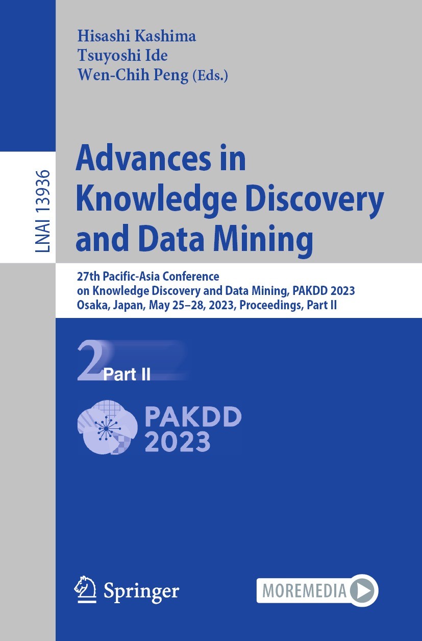 Titlebook: Advances in Knowledge Discovery and Data Mining; 27th Pacific-Asia Co Hisashi Kashima,Tsuyoshi Ide,Wen-Chih Peng Conference proceedings 202 Titlebook: Advances in Knowledge Discovery and Data Mining; 27th Pacific-Asia Co Hisashi Kashima,Tsuyoshi Ide,Wen-Chih Peng Conference proceedings 202