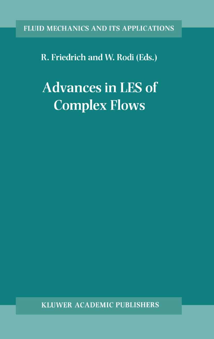 Titlebook: Advances in LES of Complex Flows; Proceedings of the E R. Friedrich,W. Rodi Conference proceedings 2002 Springer Science+Business Media Dor Titlebook: Advances in LES of Complex Flows; Proceedings of the E R. Friedrich,W. Rodi Conference proceedings 2002 Springer Science+Business Media Dor