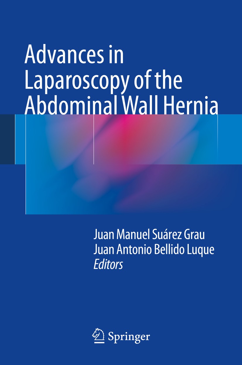 Titlebook: Advances in Laparoscopy of the Abdominal Wall Hernia; Juan Manuel Suárez Grau,Juan Antonio Bellido Luque Book 2014 Springer-Verlag London Titlebook: Advances in Laparoscopy of the Abdominal Wall Hernia; Juan Manuel Suárez Grau,Juan Antonio Bellido Luque Book 2014 Springer-Verlag London