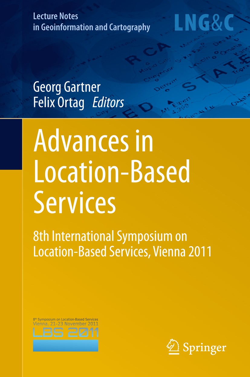 Titlebook: Advances in Location-Based Services; 8th International Sy Georg Gartner,Felix Ortag Book 2012 Springer-Verlag GmbH Berlin Heidelberg 2012 C Titlebook: Advances in Location-Based Services; 8th International Sy Georg Gartner,Felix Ortag Book 2012 Springer-Verlag GmbH Berlin Heidelberg 2012 C