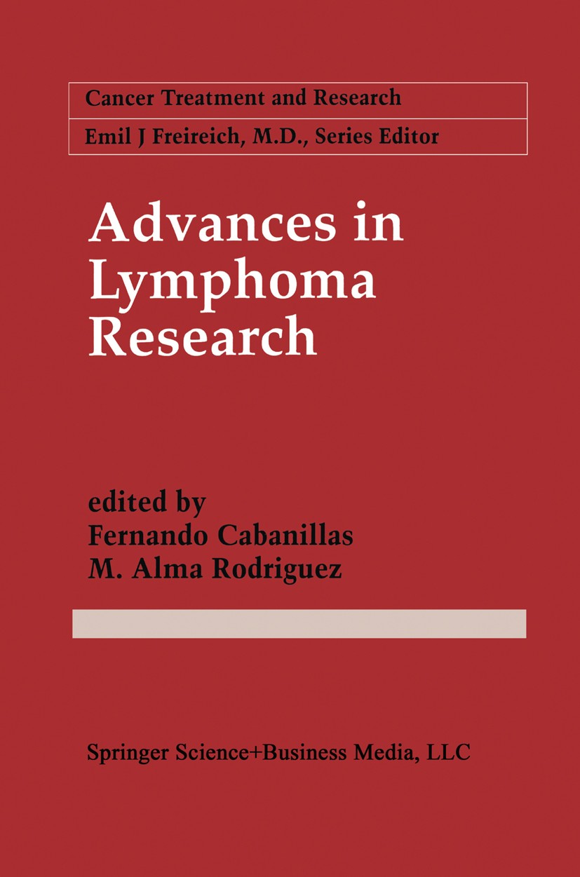 Titlebook: Advances in Lymphoma Research; Fernando Cabanillas,M. Alma Rodriguez Book 1996 Springer Science+Business Media New York 1996 Grading.cance Titlebook: Advances in Lymphoma Research; Fernando Cabanillas,M. Alma Rodriguez Book 1996 Springer Science+Business Media New York 1996 Grading.cance