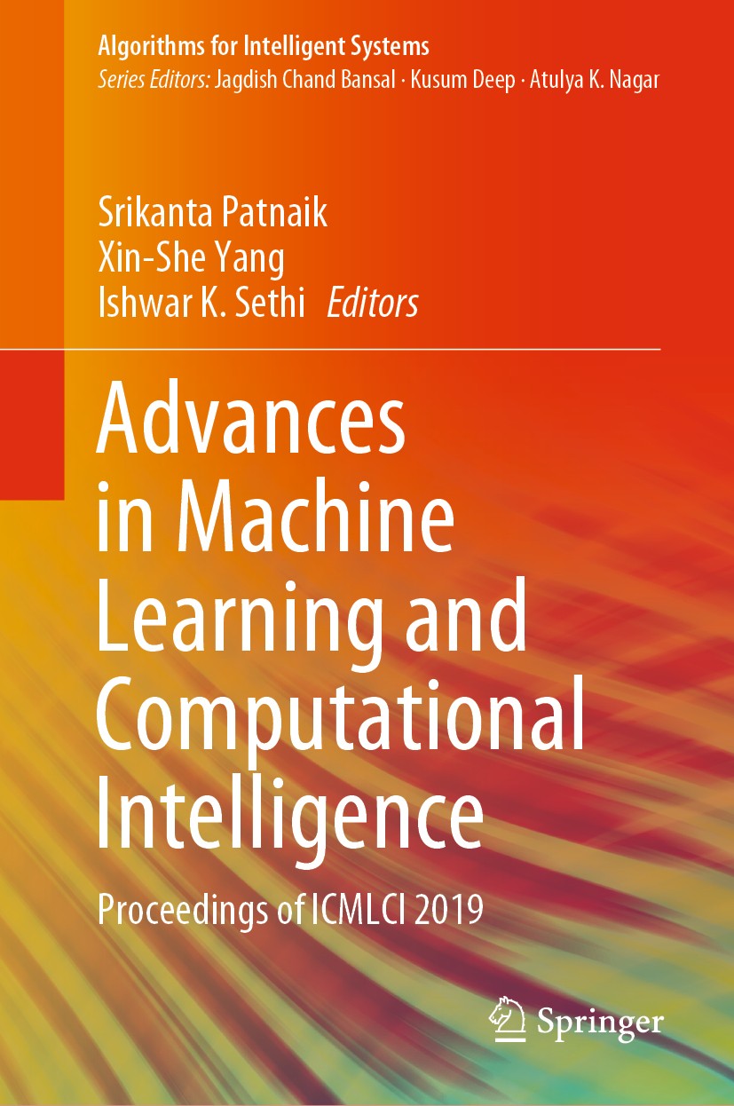 Titlebook: Advances in Machine Learning and Computational Intelligence; Proceedings of ICMLC Srikanta Patnaik,Xin-She Yang,Ishwar K. Sethi Conference Titlebook: Advances in Machine Learning and Computational Intelligence; Proceedings of ICMLC Srikanta Patnaik,Xin-She Yang,Ishwar K. Sethi Conference