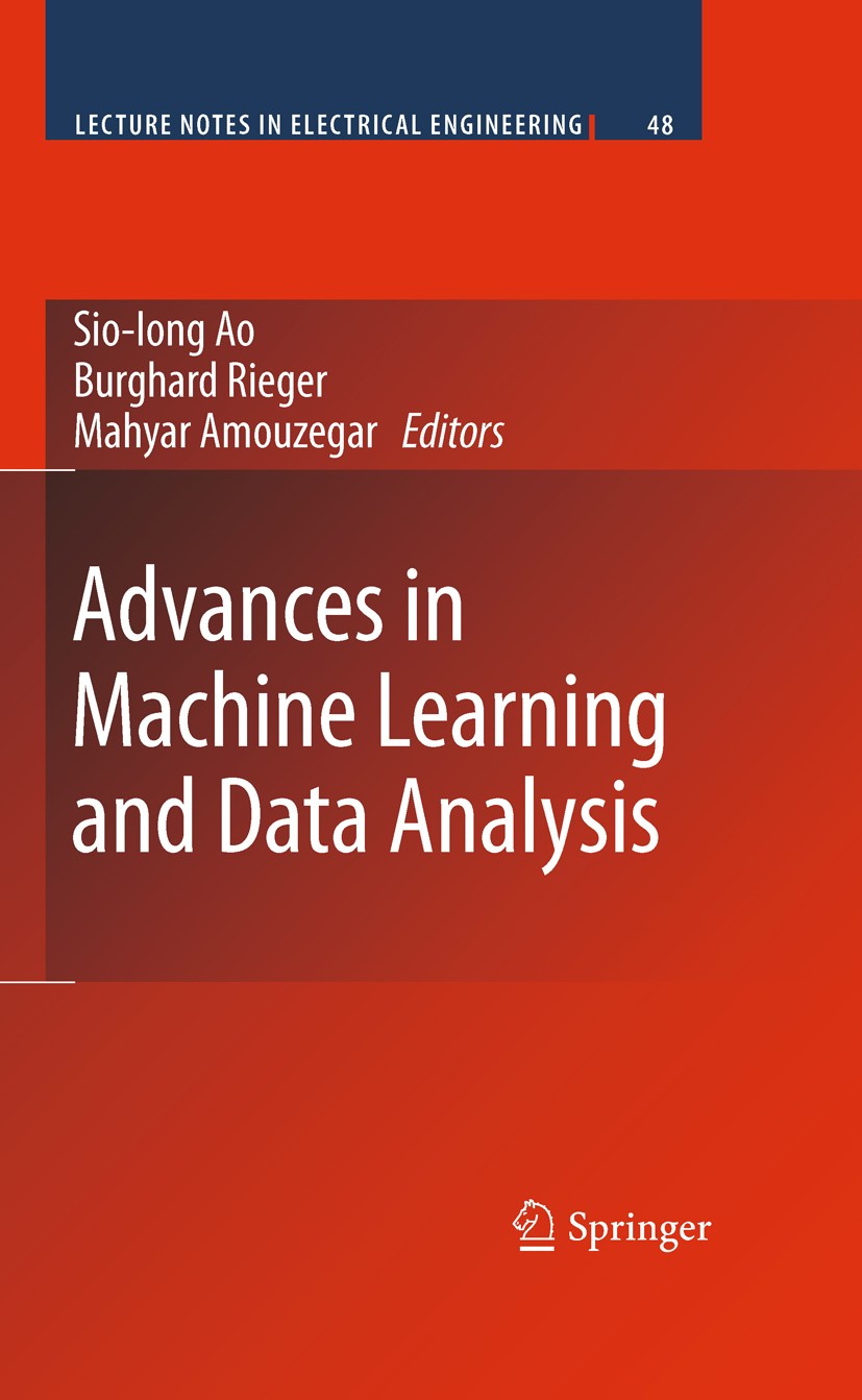 Titlebook: Advances in Machine Learning and Data Analysis; Mahyar A. Amouzegar Book 2010 Springer Science+Business Media B.V. 2010 Computational Mode Titlebook: Advances in Machine Learning and Data Analysis; Mahyar A. Amouzegar Book 2010 Springer Science+Business Media B.V. 2010 Computational Mode