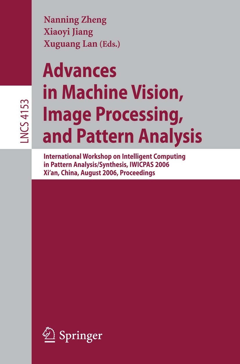 Titlebook: Advances in Machine Vision, Image Processing, and Pattern Analysis; International Worksh Nanning Zheng,Xiaoyi Jiang,Xuguang Lan Conference Titlebook: Advances in Machine Vision, Image Processing, and Pattern Analysis; International Worksh Nanning Zheng,Xiaoyi Jiang,Xuguang Lan Conference