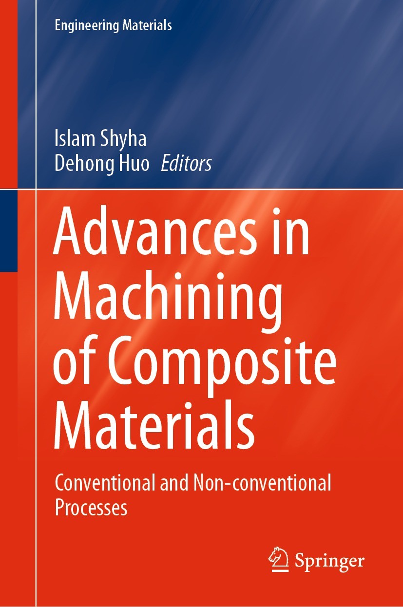 Titlebook: Advances in Machining of Composite Materials; Conventional and Non Islam Shyha,Dehong Huo Book 2021 Springer Nature Switzerland AG 2021 Con Titlebook: Advances in Machining of Composite Materials; Conventional and Non Islam Shyha,Dehong Huo Book 2021 Springer Nature Switzerland AG 2021 Con