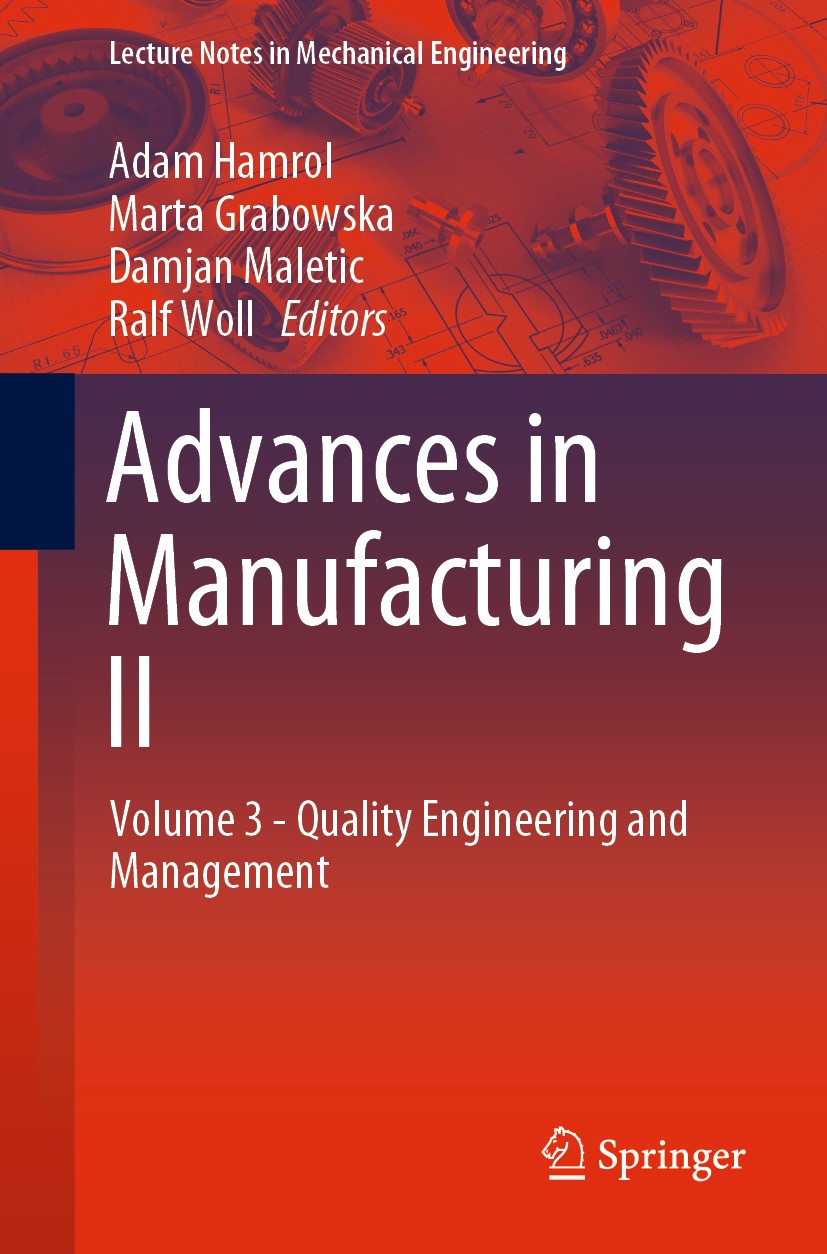 Titlebook: Advances in Manufacturing II; Volume 3 - Quality E Adam Hamrol,Marta Grabowska,Ralf Woll Conference proceedings 2019 Springer Nature Switze Titlebook: Advances in Manufacturing II; Volume 3 - Quality E Adam Hamrol,Marta Grabowska,Ralf Woll Conference proceedings 2019 Springer Nature Switze