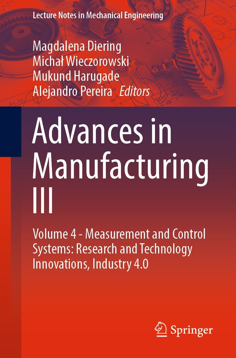 Titlebook: Advances in Manufacturing III; Volume 4 - Measureme Magdalena Diering,Michał Wieczorowski,Alejandro Pe Conference proceedings 2022 The Edit Titlebook: Advances in Manufacturing III; Volume 4 - Measureme Magdalena Diering,Michał Wieczorowski,Alejandro Pe Conference proceedings 2022 The Edit