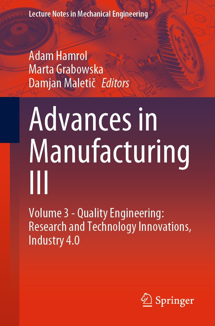 Titlebook: Advances in Manufacturing III; Volume 3 - Quality E Adam Hamrol,Marta Grabowska,Damjan Maletič Conference proceedings 2022 Springer Nature Titlebook: Advances in Manufacturing III; Volume 3 - Quality E Adam Hamrol,Marta Grabowska,Damjan Maletič Conference proceedings 2022 Springer Nature
