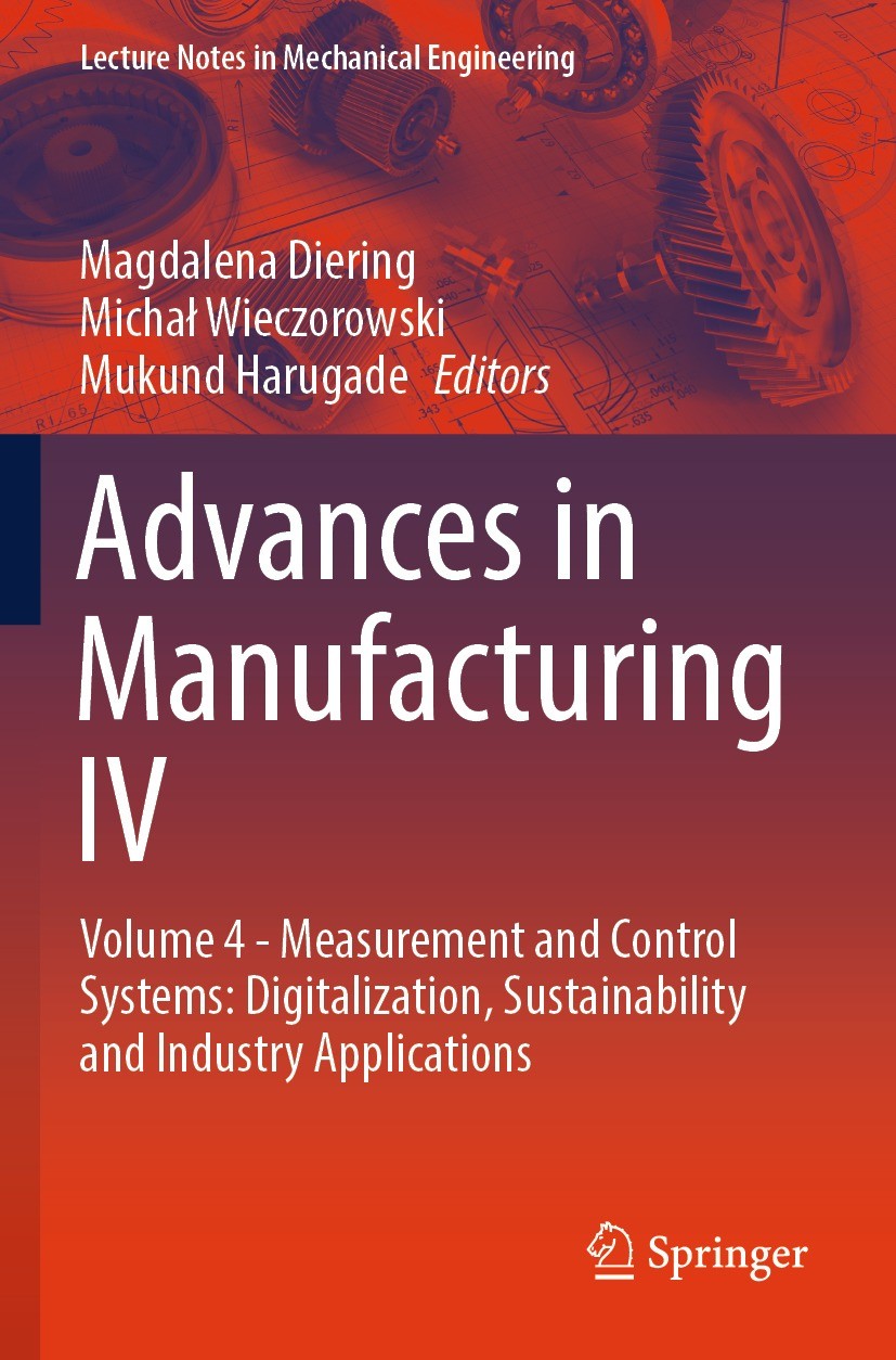 Titlebook: Advances in Manufacturing IV; Volume 4 - Measureme Magdalena Diering,Michał Wieczorowski,Mukund Harug Conference proceedings 2024 The Edito Titlebook: Advances in Manufacturing IV; Volume 4 - Measureme Magdalena Diering,Michał Wieczorowski,Mukund Harug Conference proceedings 2024 The Edito
