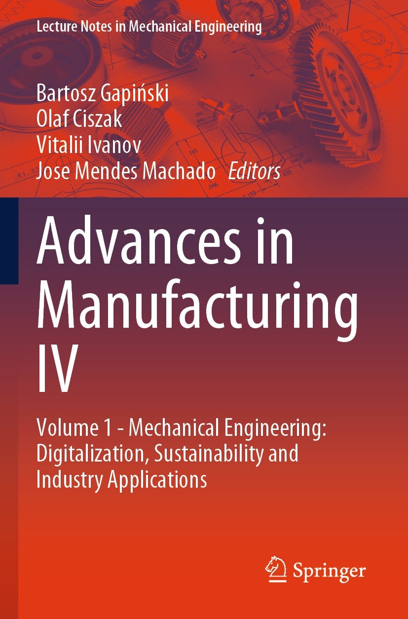 Titlebook: Advances in Manufacturing IV; Volume 1 - Mechanica Bartosz Gapiński,Olaf Ciszak,Jose Mendes Machado Conference proceedings 2024 The Editor( Titlebook: Advances in Manufacturing IV; Volume 1 - Mechanica Bartosz Gapiński,Olaf Ciszak,Jose Mendes Machado Conference proceedings 2024 The Editor(