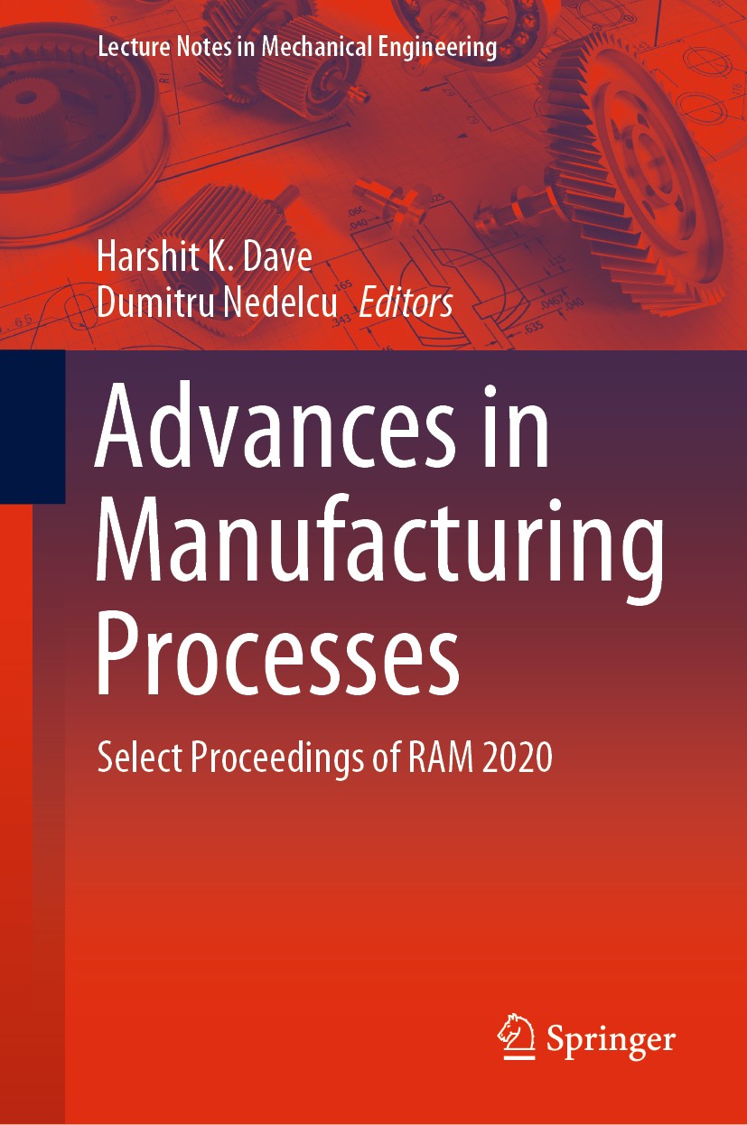 Titlebook: Advances in Manufacturing Processes; Select Proceedings o Harshit K. Dave,Dumitru Nedelcu Conference proceedings 2021 The Editor(s) (if app Titlebook: Advances in Manufacturing Processes; Select Proceedings o Harshit K. Dave,Dumitru Nedelcu Conference proceedings 2021 The Editor(s) (if app